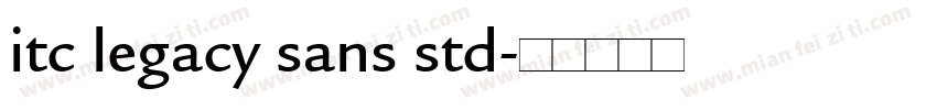 itc legacy sans std字体转换